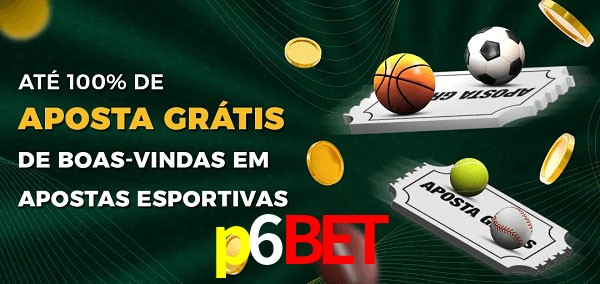 p6bet Ate 100% de Aposta Gratis