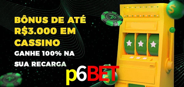 p6bet melhor bônus de depósito